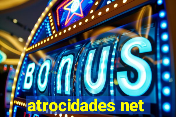 atrocidades net